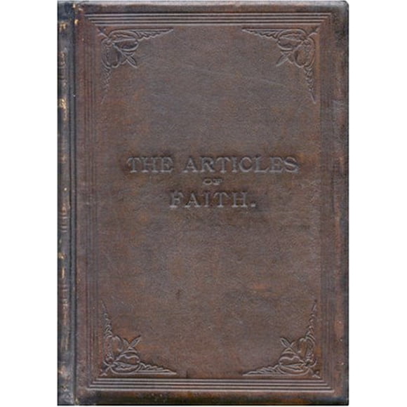 Articles of Faith: (An exact photomechanical reproduction of the first edition)
