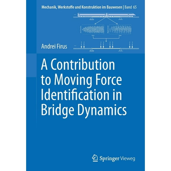 Mechanik, Werkstoffe Und Konstruktion Im A Contribution to Moving Force Identification in Bridge Dynamics, Book 65, (Paperback)