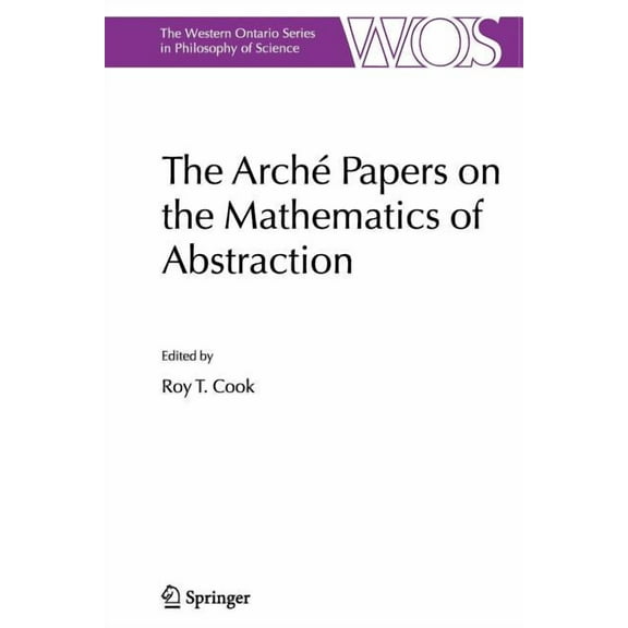 The Western Ontario Philosophy of Scienc The Arché Papers on the Mathematics of Abstraction, Book 71, (Paperback)