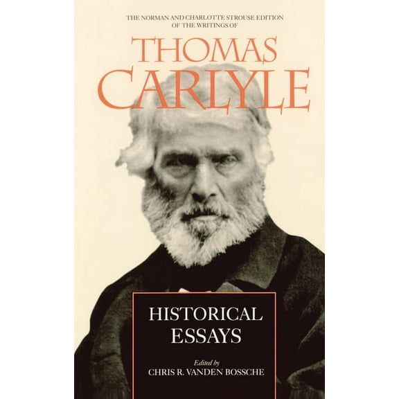The Norman and Charlotte Strouse Edition of the Writings of Thomas Carlyle: Historical Essays (Series #3) (Edition 1) (Hardcover)