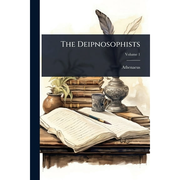The Deipnosophists, (Paperback)