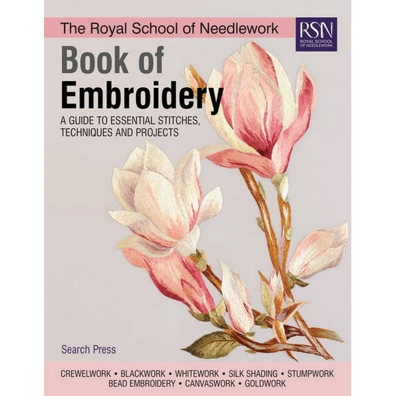 The Royal School of Needlework Book of Embroidery: A Guide to Essential Stitches, Techniques and Projects, (Hardcover)