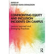 Confronting Equity and Inclusion Incidents on Campus: Lessons Learned and Emerging Practices (Paperback)