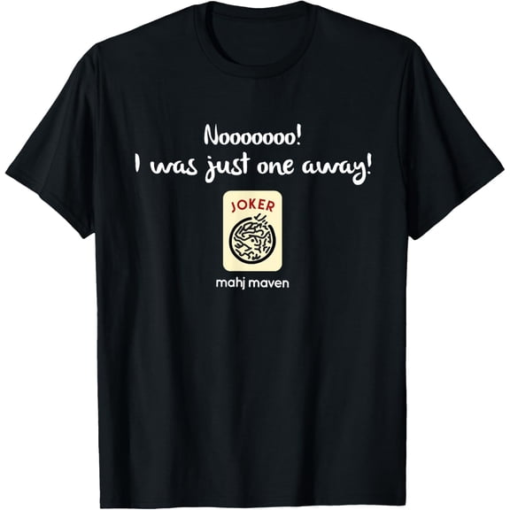 Nooo! I was just one away! Mah Jong T-shirt T-Shirt men and women can wear, black, white, gifts