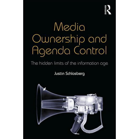 Communication and Society Media Ownership and Agenda Control: The hidden limits of the information age, (Paperback)