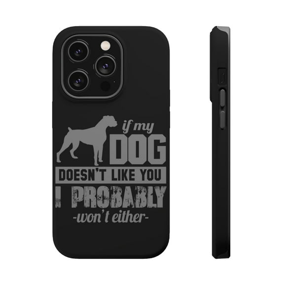 DistinctInk Tough Case for Apple iPhone 15 PRO (6.1" Screen), Compatible with MagSafe Charging - If My Dog Doesn't Like You I Won't Either
