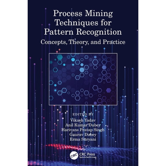 Process Mining Techniques for Pattern Recognition: Concepts, Theory, and Practice, (Paperback)