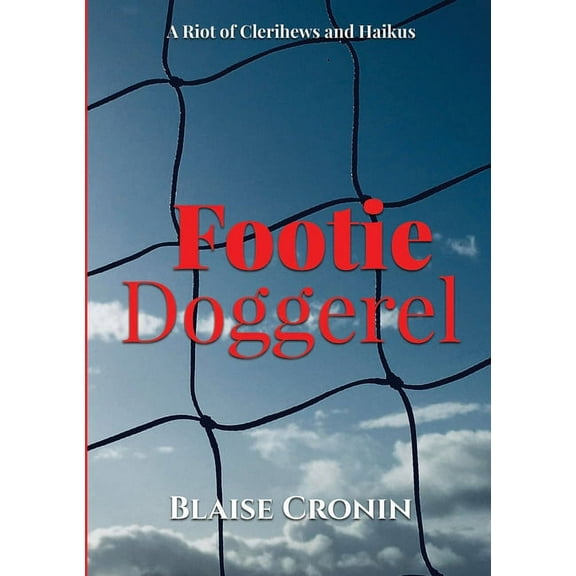 Footie Doggerel: A Riot of Clerihews and Haikus (Paperback)