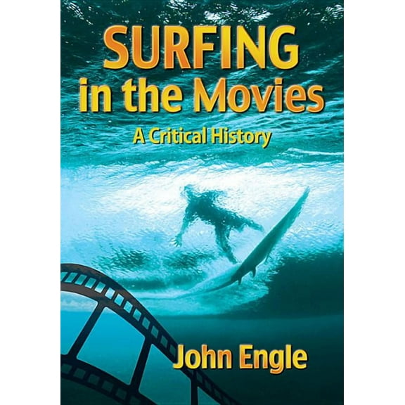 Surfing in the Movies: A Critical History (Paperback)
