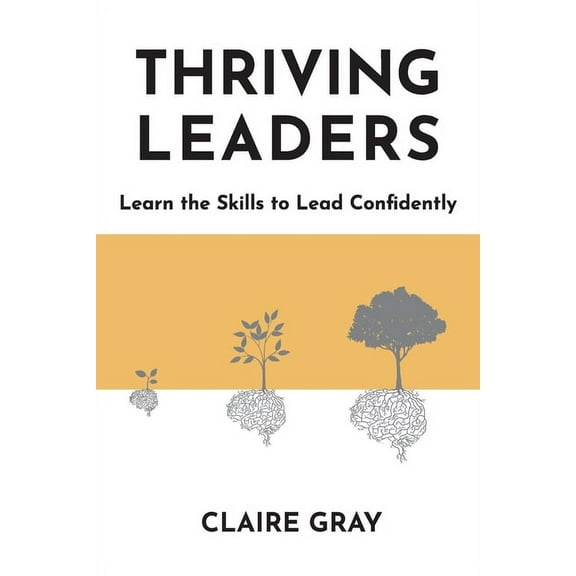 Thriving Leaders: Learn the Skills to Lead Confidently, (Paperback)