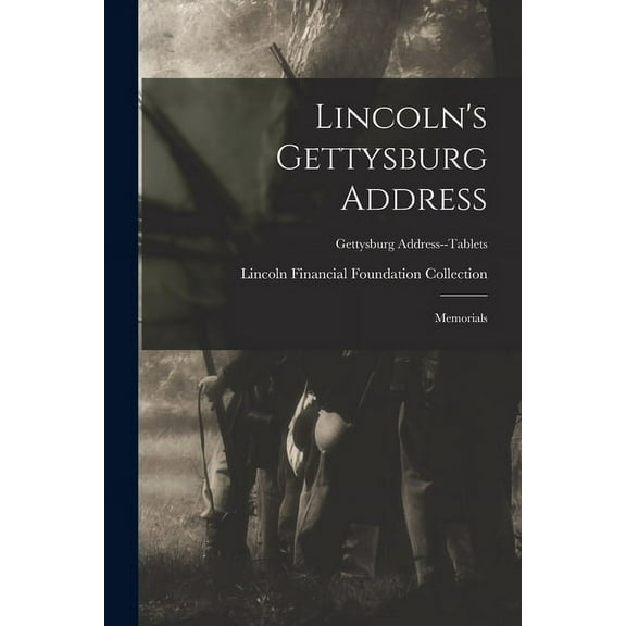 Lincoln's Gettysburg Address : Memorials; Gettysburg Address--Tablets (Paperback)