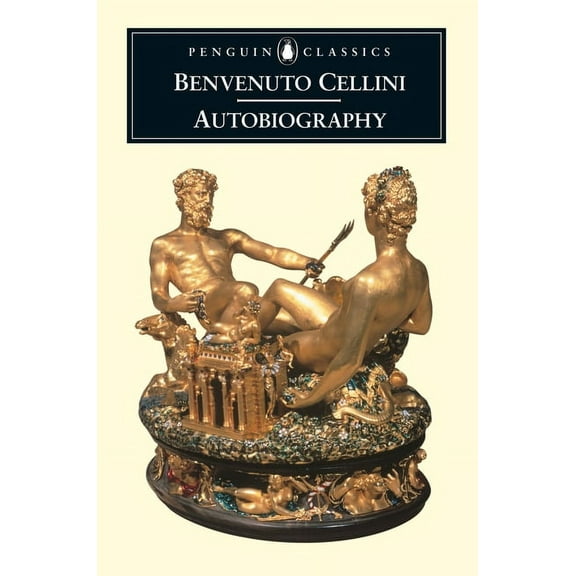Penguin Classics The Autobiography of Benvenuto Cellini, (Paperback)