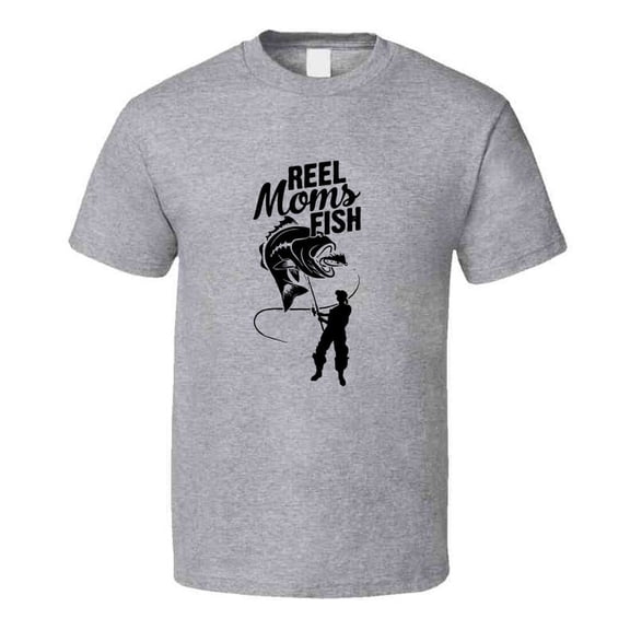 Reel Moms Fish T Shirt Great Gift For Mothers Who Love Fishing Novelty Gift Tee T Shirt