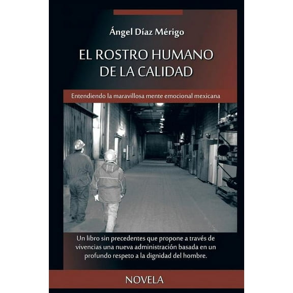 El Rostro Humano De La Calidad : Entendiendo La Maravillosa Mente Emocional Mexicana