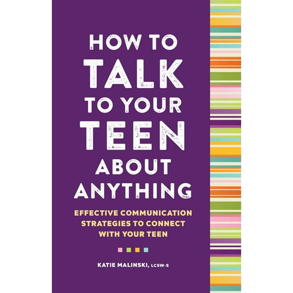 How to Talk to Your Teen about Anything: Effective Communication Strategies to Connect with Your Teen, (Paperback)