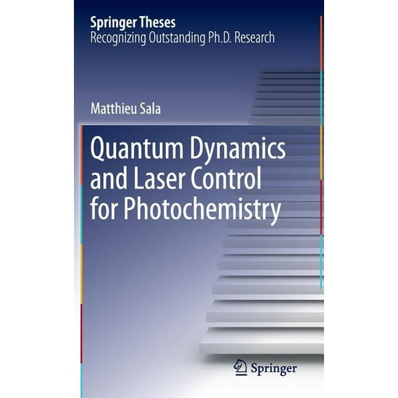 Springer Theses Quantum Dynamics and Laser Control for Photochemistry, (Hardcover)
