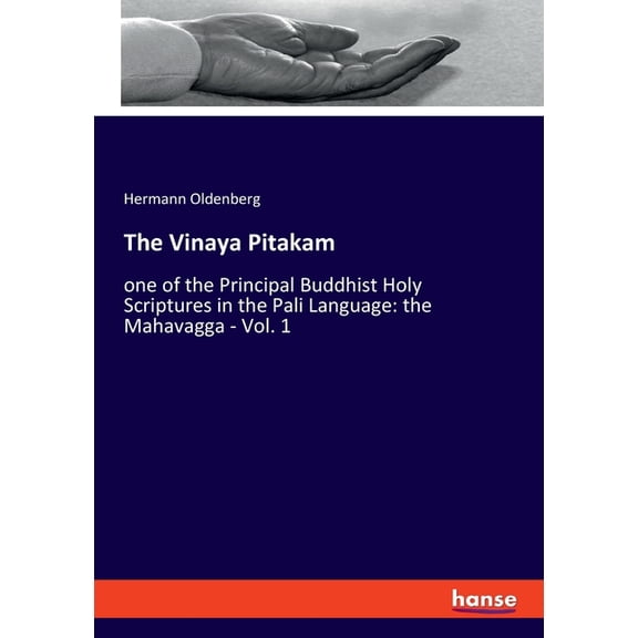 The Vinaya Pitakam: one of the Principal Buddhist Holy Scriptures in the Pali Language: the Mahavagga - Vol. 1, (Paperback)
