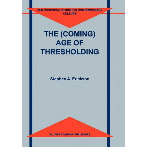 Philosophical Studies in Contemporary Cu The (Coming) Age of Thresholding, Book 6, (Paperback)