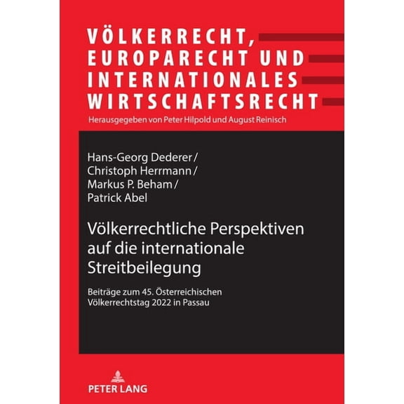 Voelkerrecht, Europarecht Und Internatio Voelkerrechtliche Perspektiven auf die internationale Streitbeilegung: Beitraege zum 45. Oesterreichischen Voelkerrechts, Book 30, (Paperback)