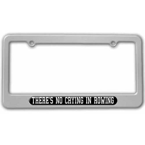 There's No Crying In Rowing License Plate Frame