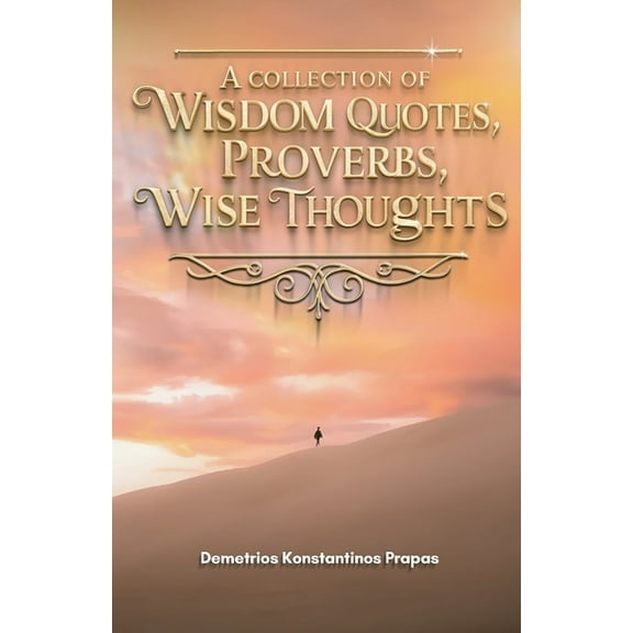 A Collection Of Wisdom Quotes, Proverbs, Wise Thoughts, (Paperback)
