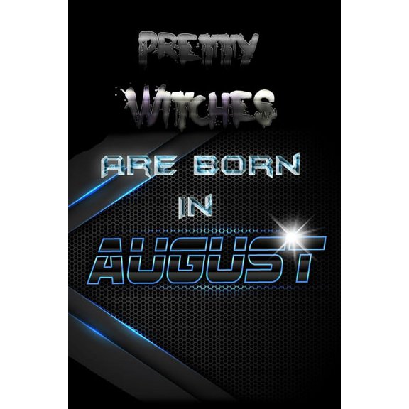 Journal, Funny Birthday Present, Gag Gift for Your Best Friend Lined Pages Notebook (Birthday Month : Pretty WITCHES Are Born In AUGUST (Paperback)