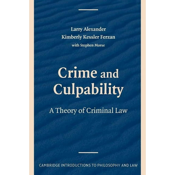 Cambridge Introductions to Philosophy an Crime and Culpability: A Theory of Criminal Law, (Paperback)