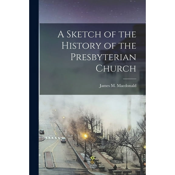 A Sketch of the History of the Presbyterian Church (Paperback)