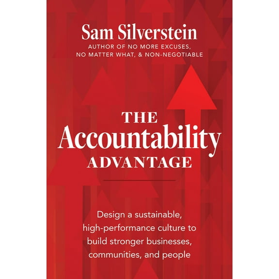 Pre-Owned The Accountability Advantage: Design a Sustainable, High-Performance Culture to Build Stronger Businesses, Communities, and People (Paperback) 1640953787 9781640953789