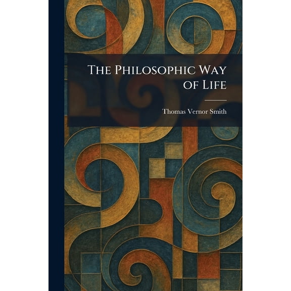 The Philosophic Way of Life, (Paperback)