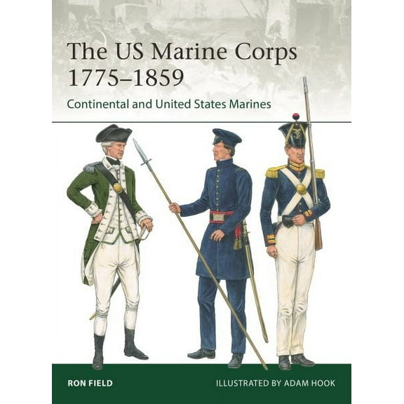Elite: The US Marine Corps 1775–1859 : Continental and United States Marines (Series #251) (Paperback)