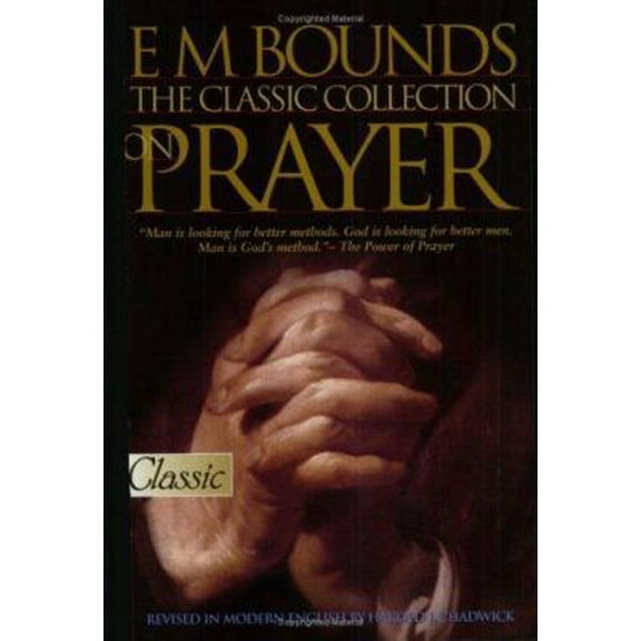 Pre-Owned E M Bounds: The Classic Collection on Prayer (Paperback) 0882708880 9780882708881