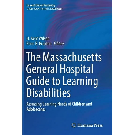 Current Clinical Psychiatry The Massachusetts General Hospital Guide to Learning Disabilities: Assessing Learning Needs of Children and Adolescents, (Hardcover)