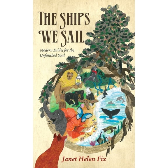 The Ships We Sail: Modern Fables for the Unfinished Soul, (Hardcover)