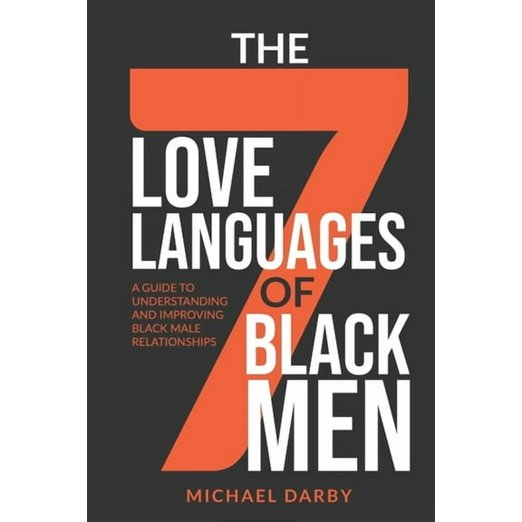 The 7 Love Languages of Black Men: A Guide To Understanding and Improving Black Male Relationships, (Paperback)