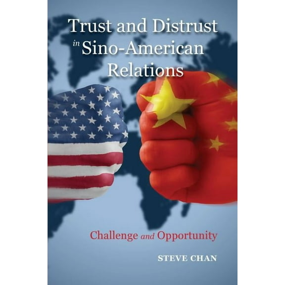 Rapid Communications in Conflict and Security: Trust and Distrust in Sino-American Relations: Challenge and Opportunity (Paperback)