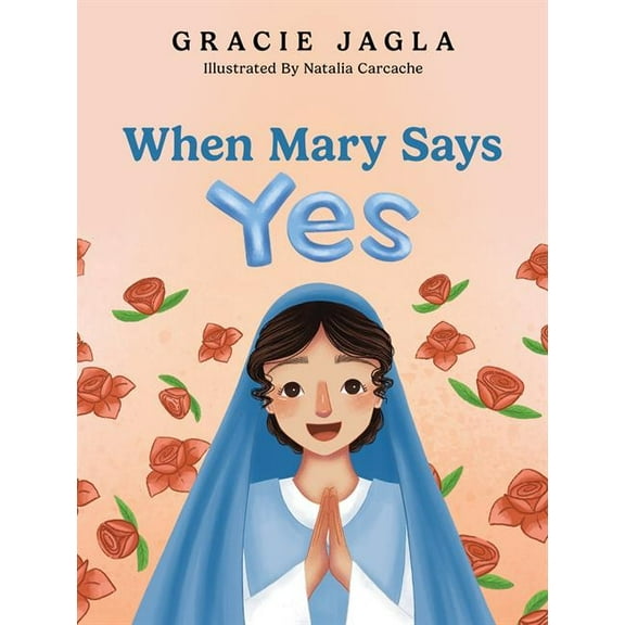 When Mary Says Yes, (Hardcover)