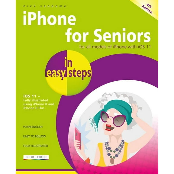 In Easy Steps: iPhone for Seniors in Easy Steps: Covers IOS 11 (Paperback)