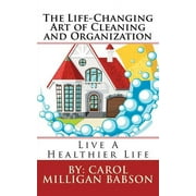 The Life-Changing Art of Cleaning and Organization : Live A Healthier Life (Paperback)