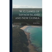 W. G. Lawes of Savage Island and New Guinea (Hardcover)