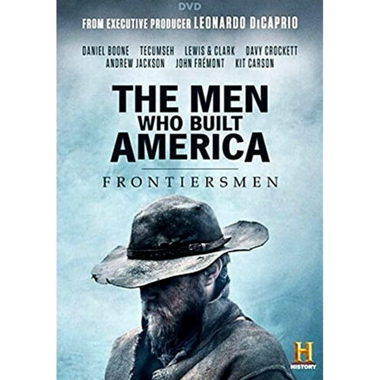 Men Who Built America Trilogy The Men Who, Frontiersman, and