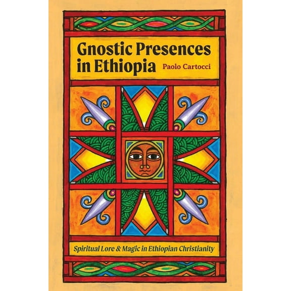 Gnostic Presences in Ethiopia: Spiritual Lore and Magic in Ethiopian Christianity (Paperback)