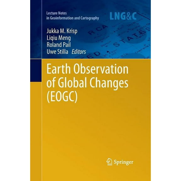 Lecture Notes in Geoinformation and Cart Earth Observation of Global Changes (Eogc), (Paperback)
