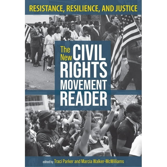The New Civil Rights Movement Reader: Resistance, Resilience, and Justice, (Paperback)