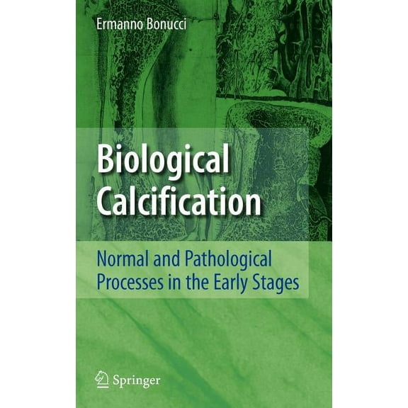 Biological Calcification: Normal and Pathological Processes in the Early Stages, (Hardcover)