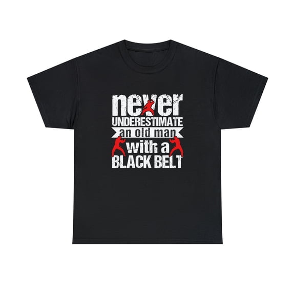 Never Underestimate An Old Man With A Black Belt Shirt, Karate Tee -ID: 663