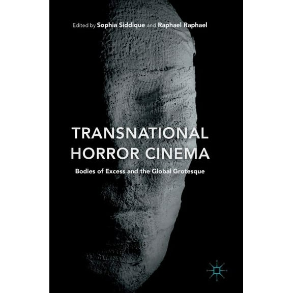 Transnational Horror Cinema: Bodies of Excess and the Global Grotesque, (Hardcover)