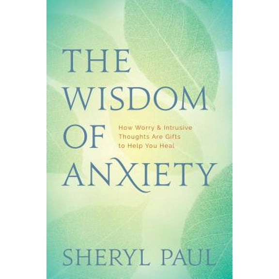 Pre-Owned The Wisdom of Anxiety: How Worry and Intrusive Thoughts Are Gifts to Help You Heal (Paperback) 1683642503 9781683642503