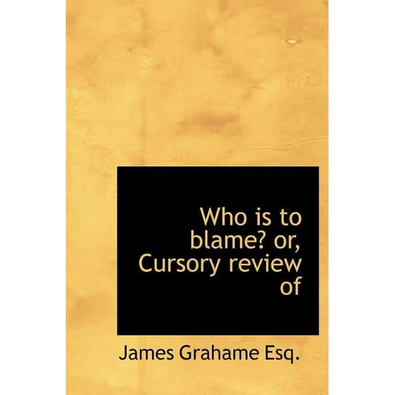 Who Is to Blame? Or, Cursory Review of (Hardcover)