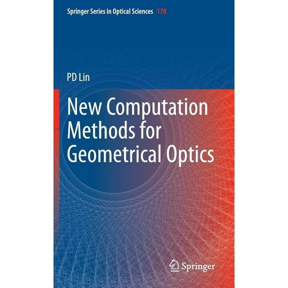 Springer Optical Sciences New Computation Methods for Geometrical Optics, Book 178, (Hardcover)